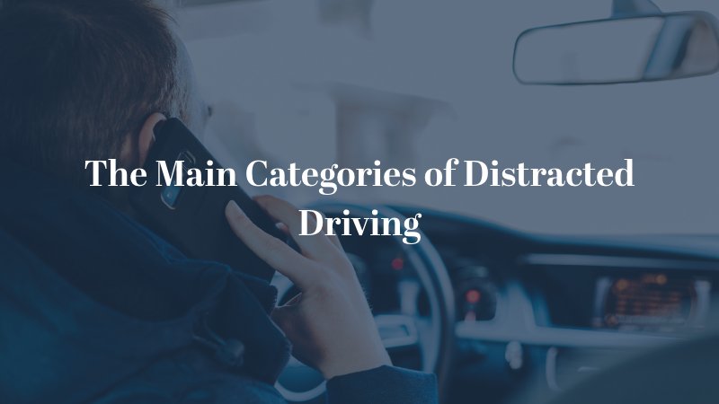 The Main Categories of Distracted Driving