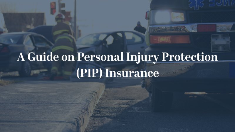 A Guide On Personal Injury Protection Insurance