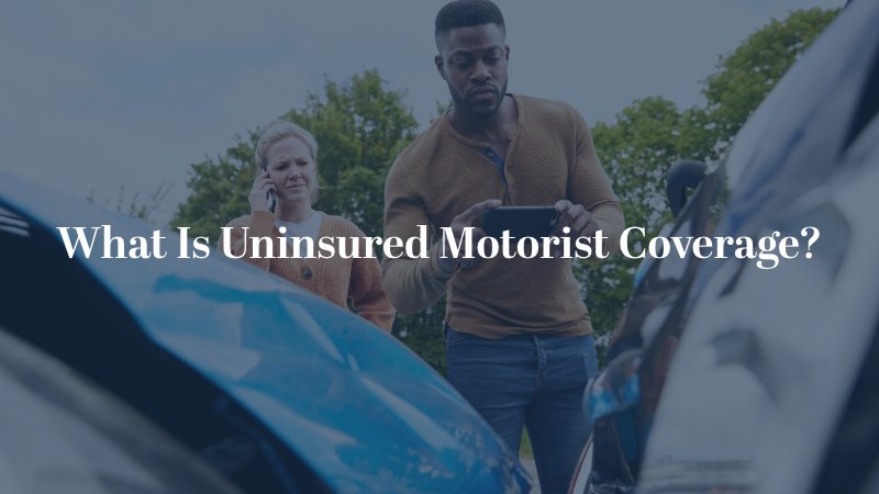 What Is Uninsured Motorist Coverage?