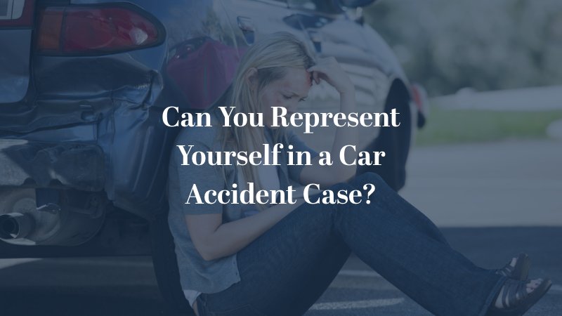 Can You Represent Yourself in a Car Accident Case?